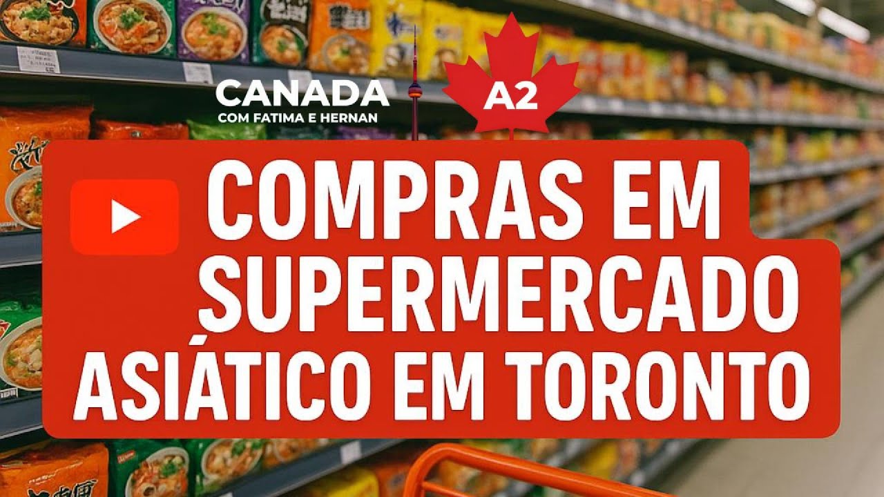 Compras com Fátima e Hernan no Supermercado Asiático em Toronto