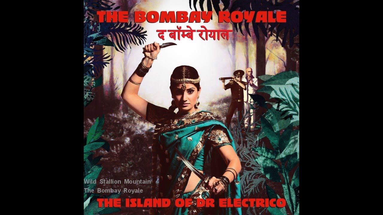 The Bombay Royale - Wild Stallion Mountain