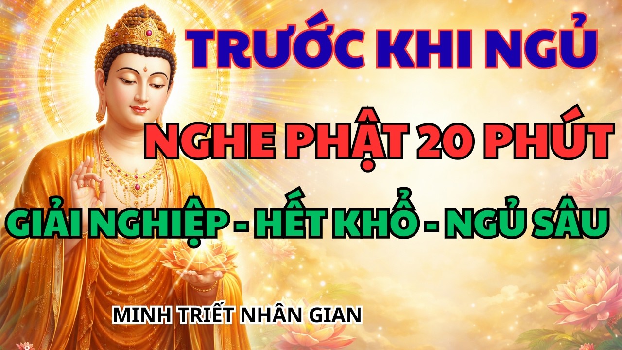 Lời Phật Dạy : NGHE TRƯỚC KHI NGỦ - Hoá Giải Nghiệp Chướng , Ngủ Sâu , Tâm An Lạc