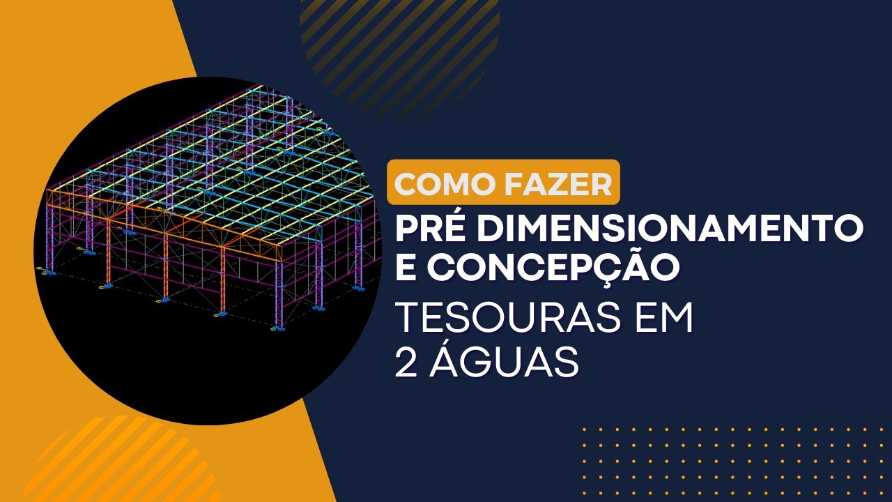Pré-dimensionamento e concepção de tesoura metálica | Como fazer