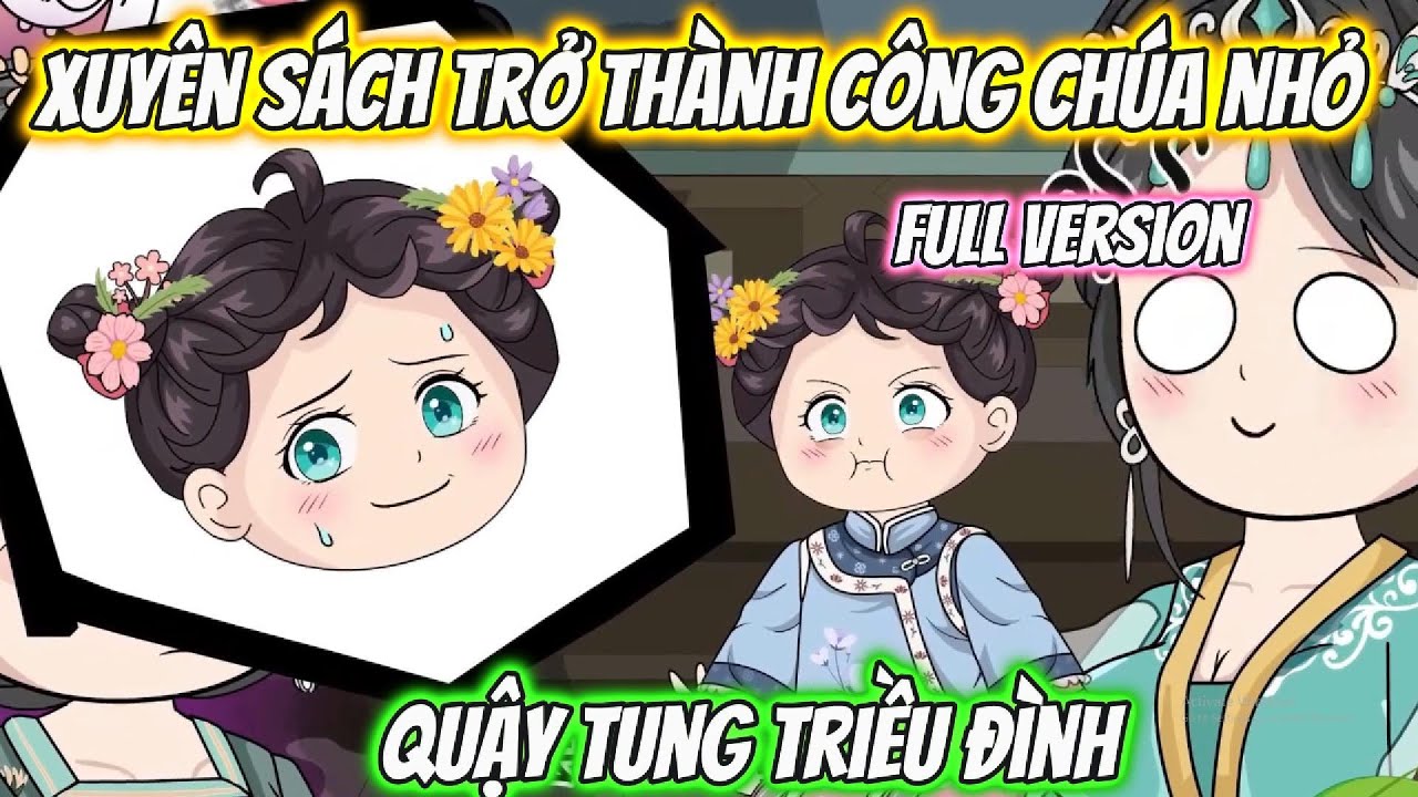 Xuyên Sách Trở Thành Công Chúa Nhỏ Ta Quậy Tung Triều Đình Full Version