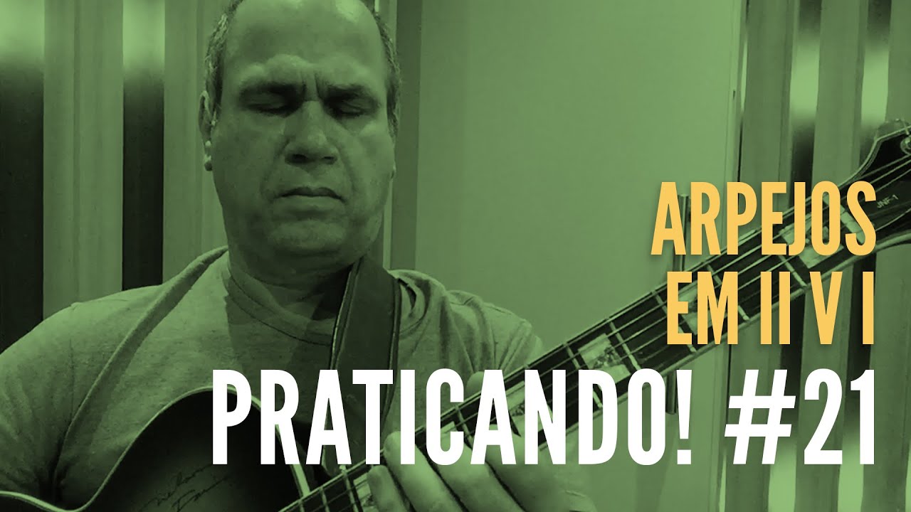 Praticando! #21: Arpejos em II-V-I