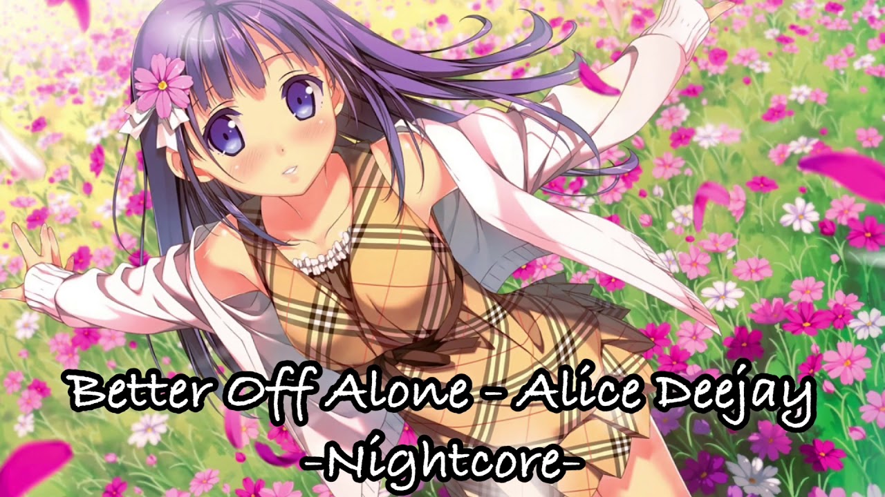 Alice Deejay - Better Off Alone |Nightcore|
