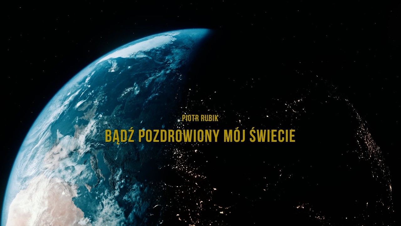 Piotr Rubik &ndash; Bądź pozdrowiony m&oacute;j świecie (Official Music Video)