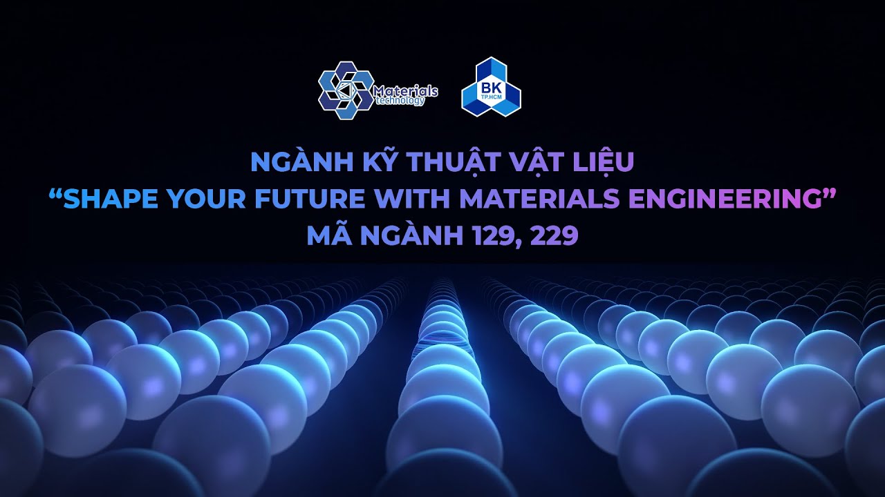 KỸ THUẬT VẬT LIỆU: TẠI SAO KHÔNG?