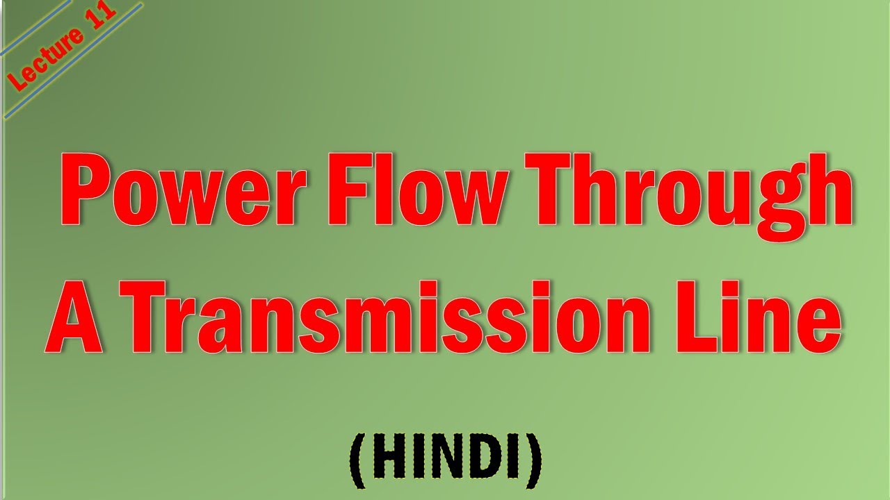 Lecture-11 Power Flow Through a Transmission Line