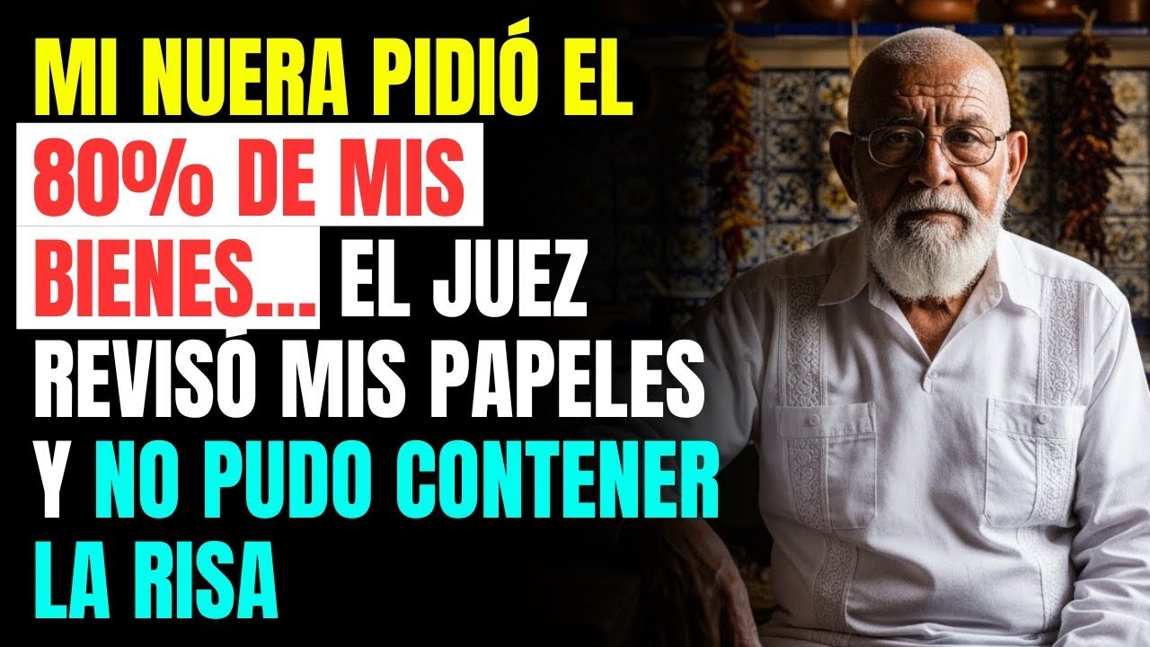 Mi nuera pidió el 80% de mis bienes… el juez revisó mis papeles y no pudo contener la risa
