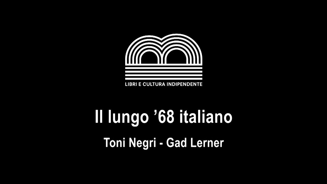 Il lungo ’68 italiano | Toni Negri - Gad Lerner