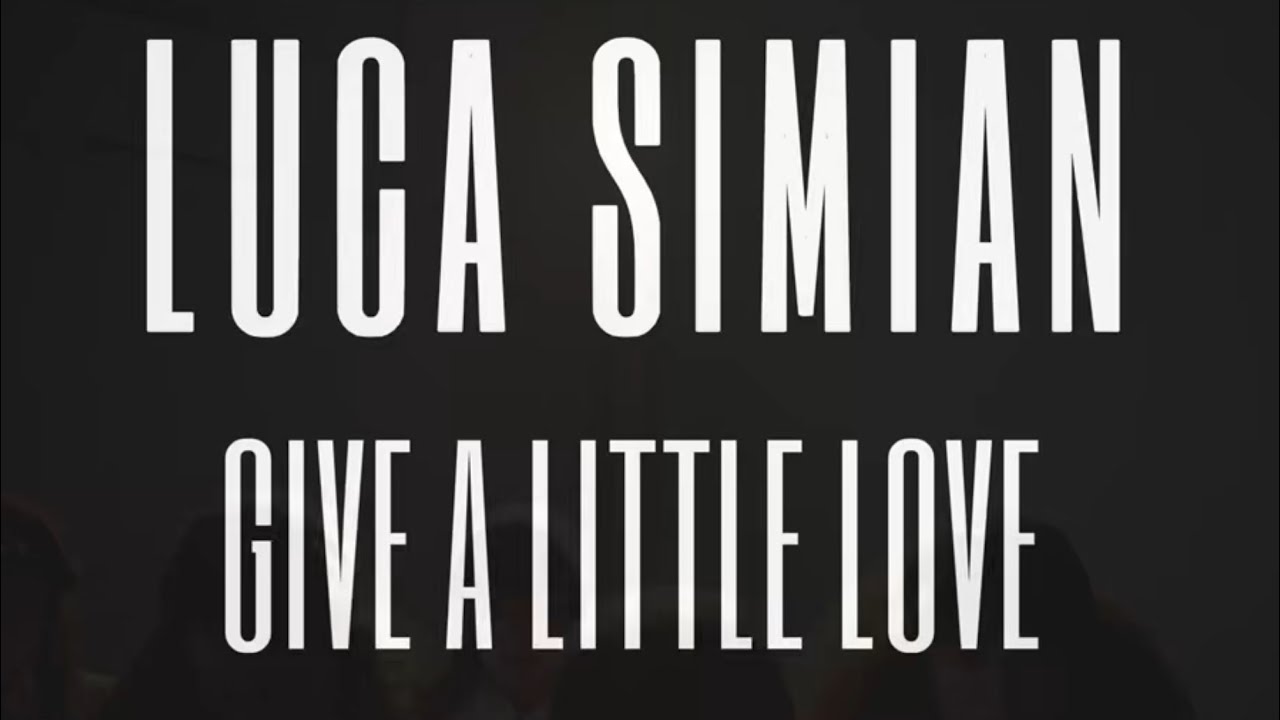 Luca Simian - ‘Give A Little Love’ (Official Video) 