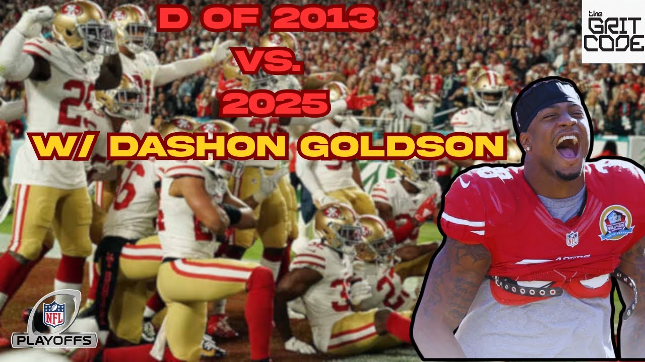 The 49ers Defense of 2013 Vs. The 2025 Defense w/ Dashon Goldson | Grit Code Podcast