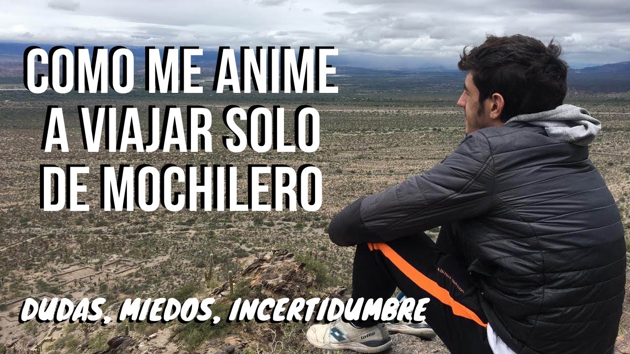 COMO ME ANIME A VIAJAR SOLO DE MOCHILERO CON 19 AÑOS?