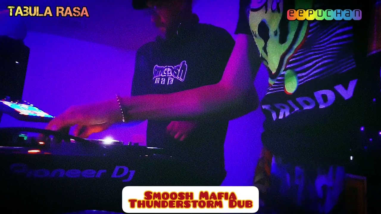 Tabula Rasa b2b eepuchan - Smoosh Mafia Thunderstorm Dub [DJ Set] - 7/29/2023