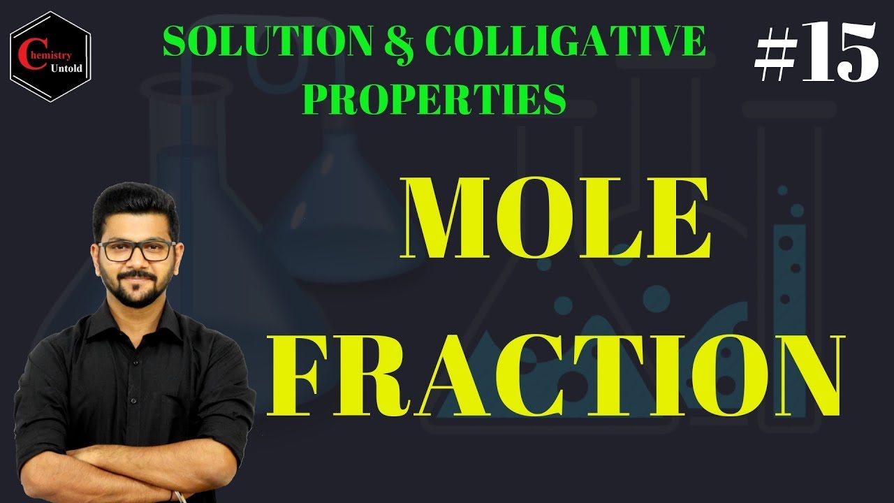 MOLE FRACTION || SOLUTION & COLLIGATIVE PROPERTIES -15