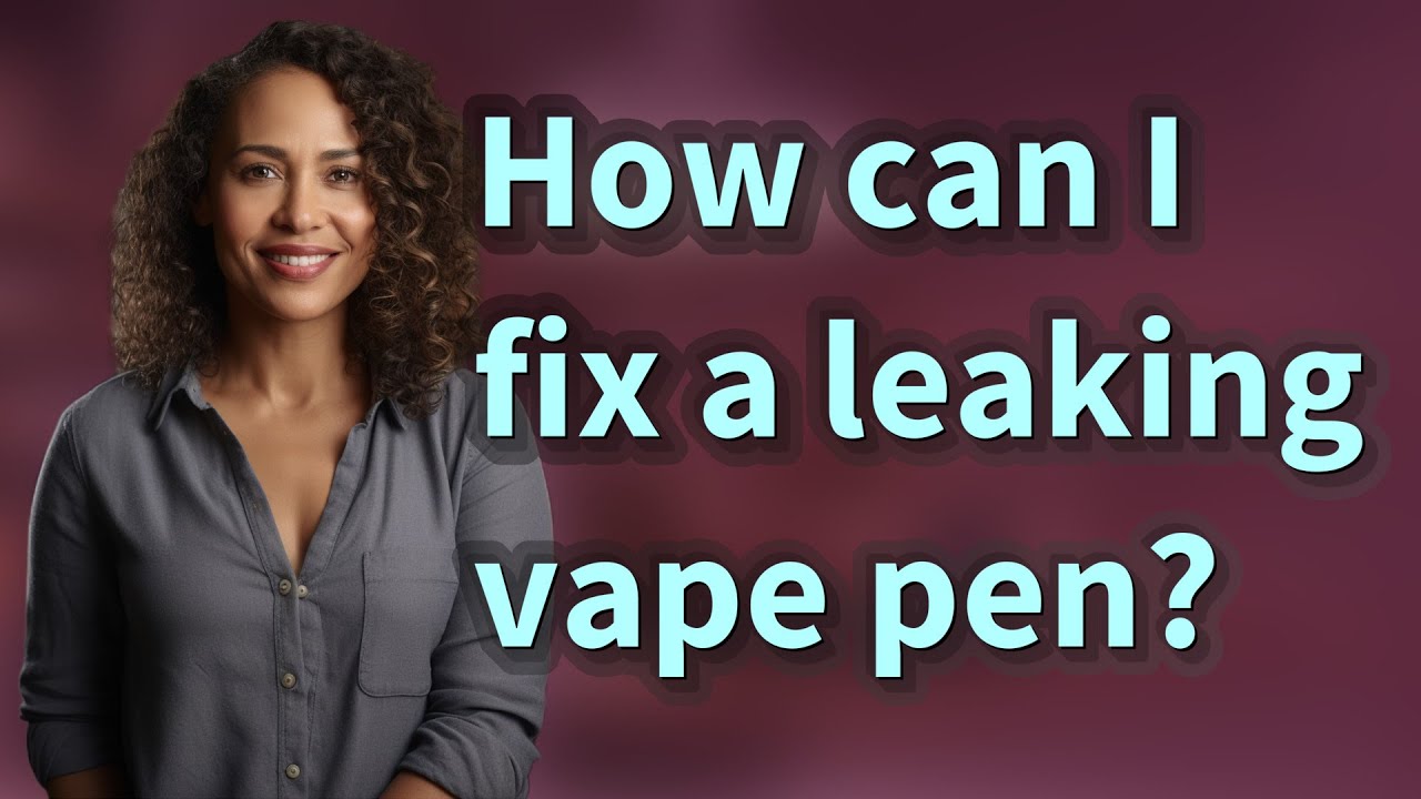 How can I fix a leaking vape pen?