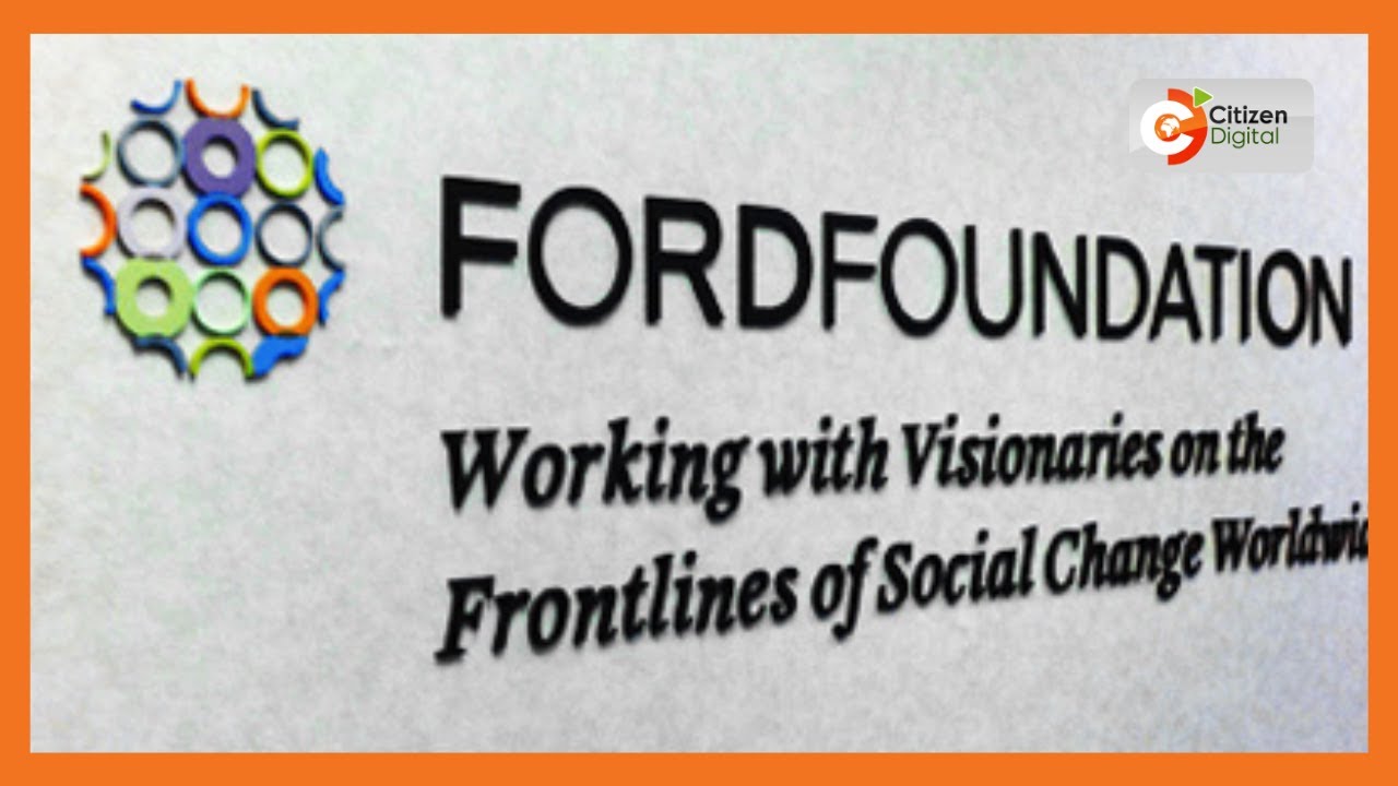 Ford Foundation denies funding anti-gov&rsquo;t protests in Kenya