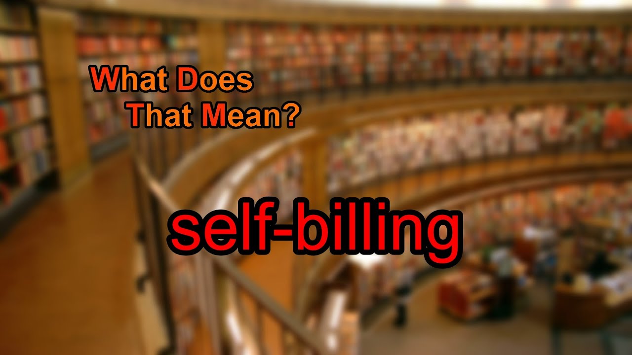 What does self-billing mean?
