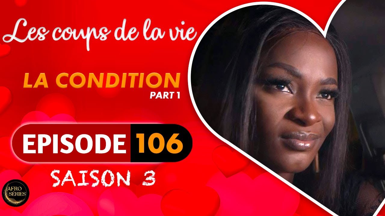 Les Coups de la Vie | LA CONDITION |  Part 1 | Saison 3