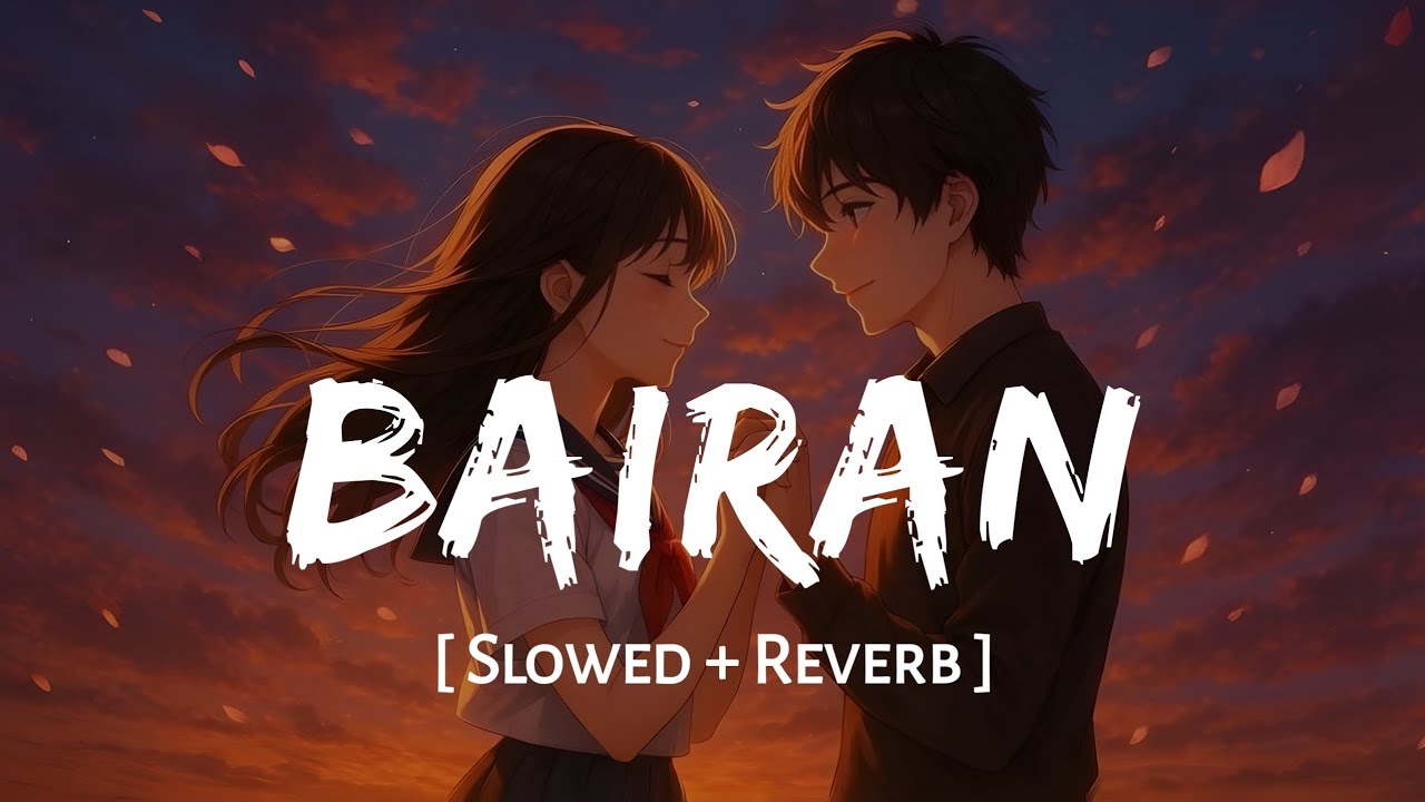 Bairan (Slowed + Reverb) | Banjaare | Gurie, Roni | SSR Lofi