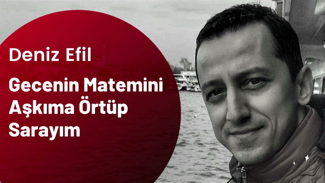 Deniz Efil - Gecenin Matemini Aşkıma Örtüp Sarayım