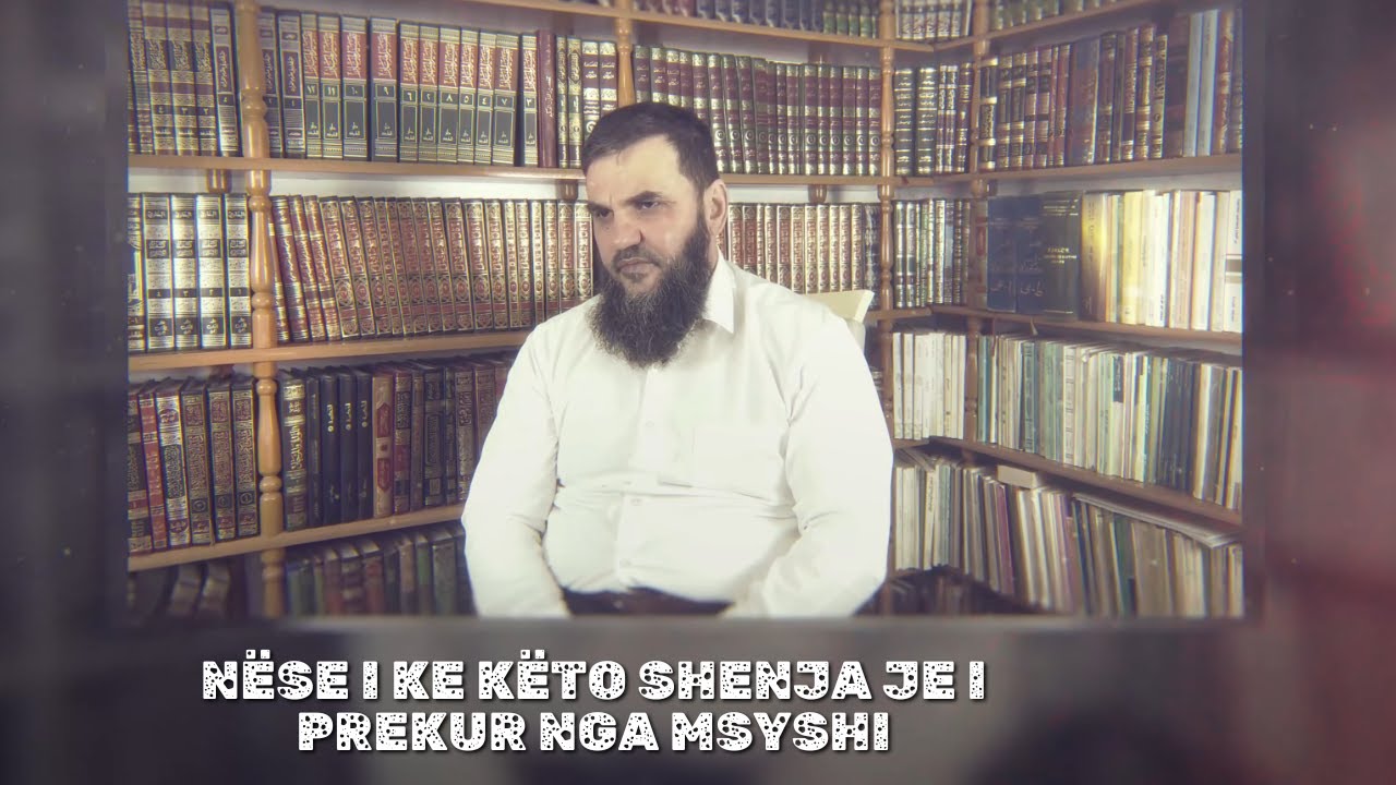 VIDEO TRONDITËSE | Nëse i ke këto shenja je i prekur nga msyshi | KUJDES! - Hoxhë Llukman Neziri