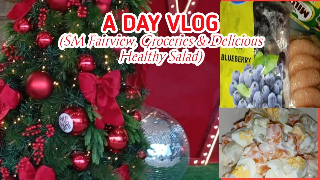 A Day Vlog (SM City Fairview, Groceries, Delicious and Healthy Salad)