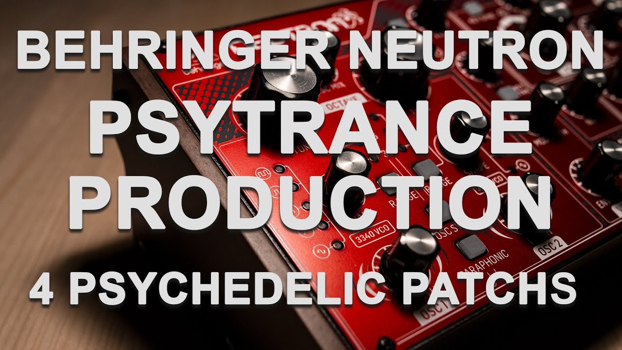 [УЧЕБНОЕ ПОСОБИЕ] ФАНТАСТИЧЕСКИЙ Behringer Neutron - Psytrance Production - 4 психоделических пат...