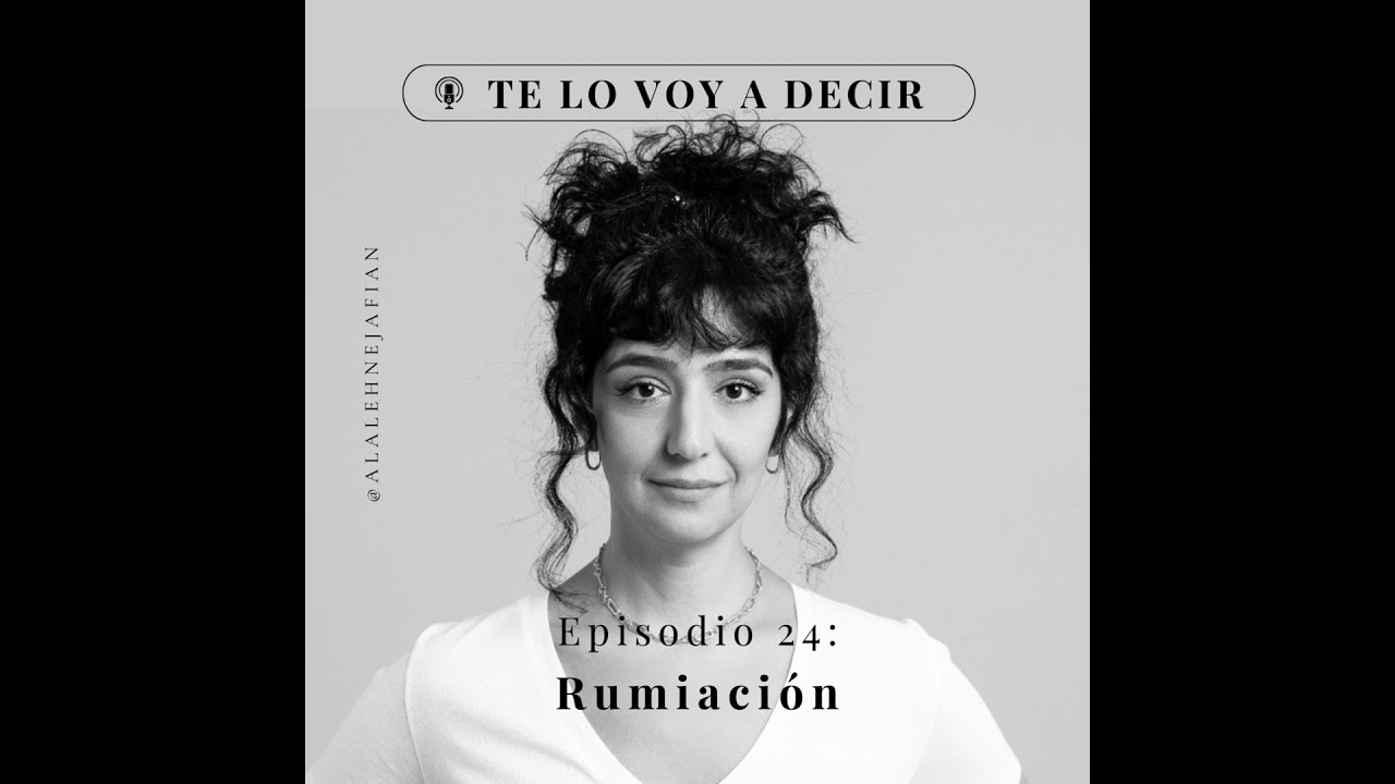 Ep 25 - Rumiación