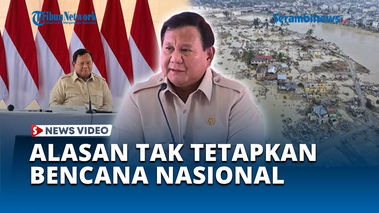 Presiden Prabowo Jelaskan Alasan Pemerintah Tak Tetapkan Bencana Nasional