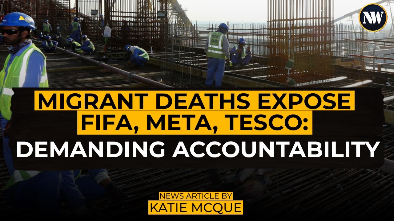 Corporate Abuse: Migrant Worker Deaths and Responsibilities of FIFA, Meta, and Tesco