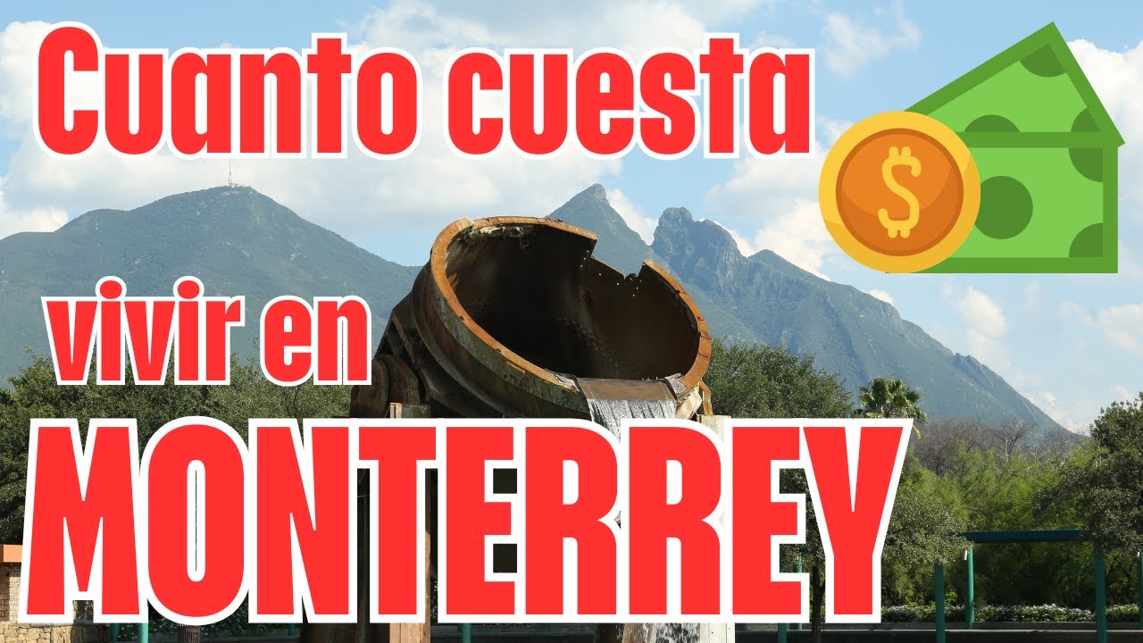Cuánto cuesta vivir en Monterrey México en 2025