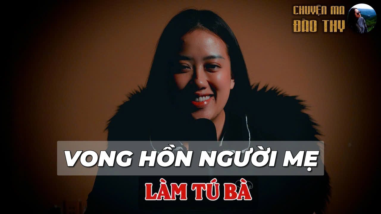 VONG HỒN NGƯỜI MẸ LÀM TÚ BÀ{TẬP 86 } Chuyện Ma Đào Thy