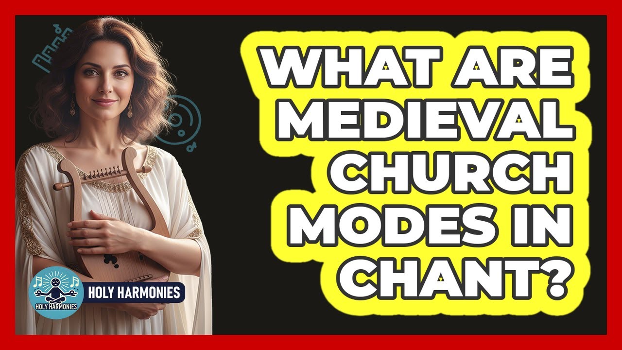 What Are Medieval Church Modes In Chant?