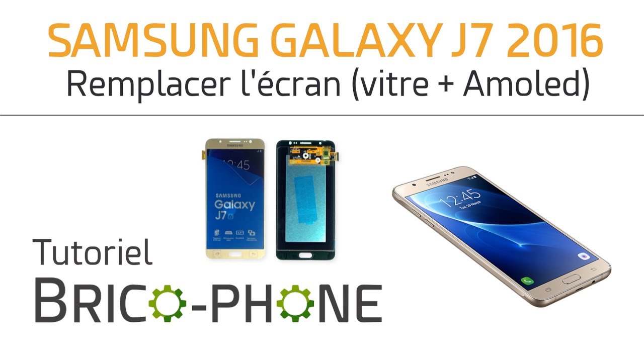 Tuto Samsung Galaxy J7 2016 : remplacer l'écran (vitre + Amoled)