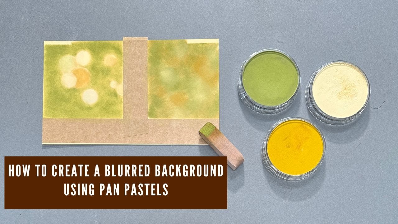 How to create a blurred background with pan pastels- the right way!