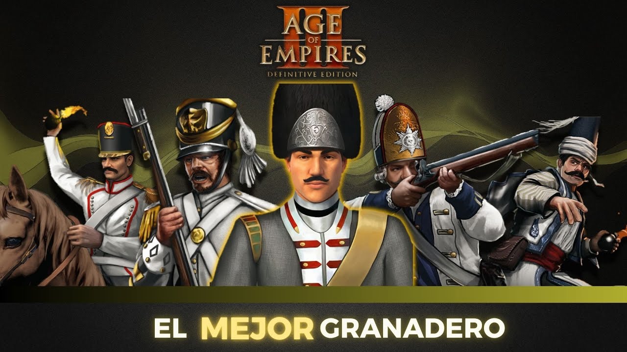 ¿Cuál es el mejor granadero del Age of Empires 3?