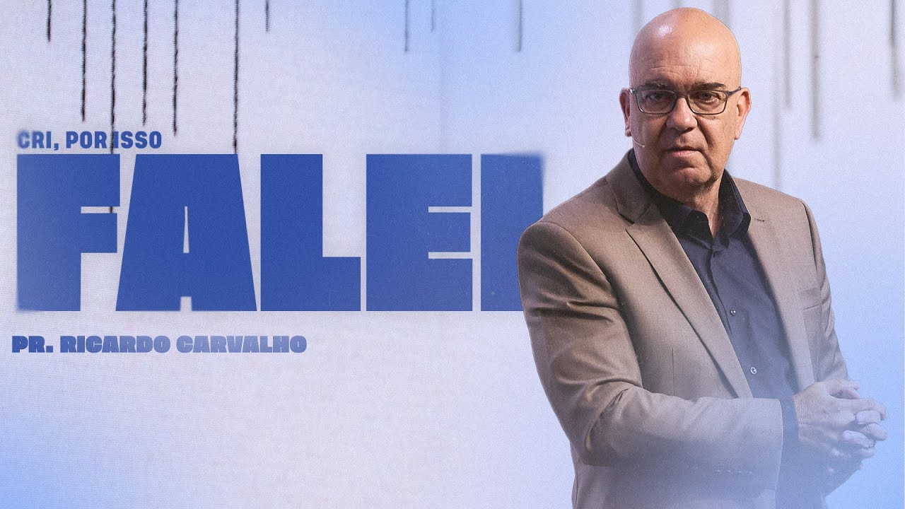 Cri, por isso Falei | Pr. Ricardo Carvalho | Mananciais RJ