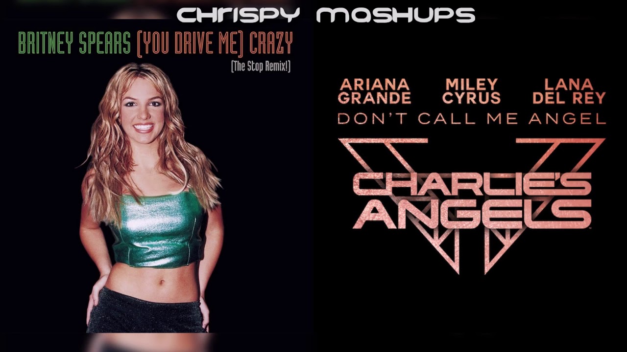 Britney Spears & Ariana Grande - (You Drive Me) Crazy / Don't Call Me Angel [Mashup]