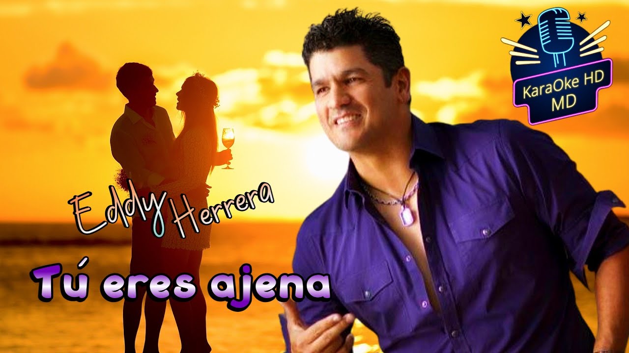 TÚ ERES AJENA - EDDY HERRERA (KaraOke HD)