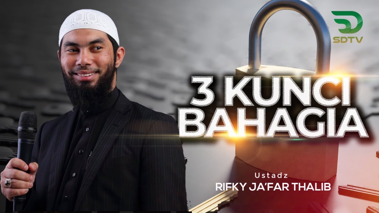 3 KUNCI BAHAGIA - Ust. Rifky Ja'far Thalib