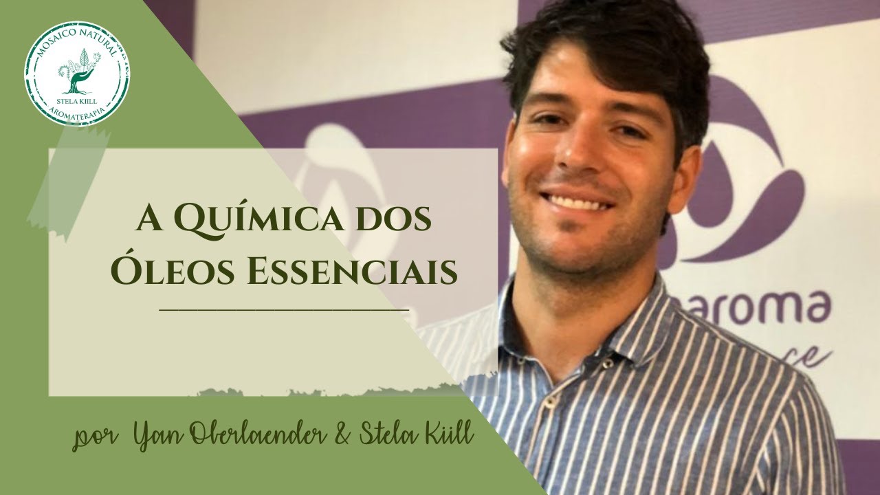 O Universo da Química dos Óleos Essenciais por Yan Oberlaender e Stela Kiill | Mosaico Natural