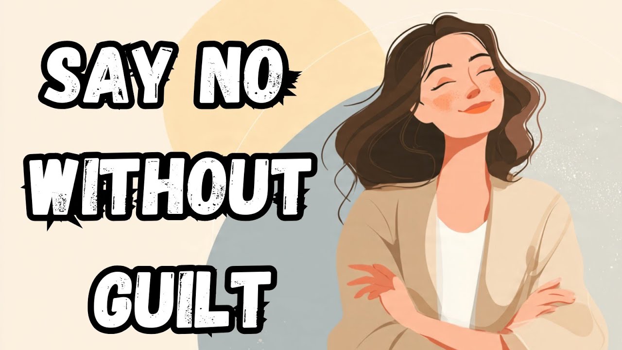 Learn to Say No Without Guilt and Take Back Control Over Your Time and Life