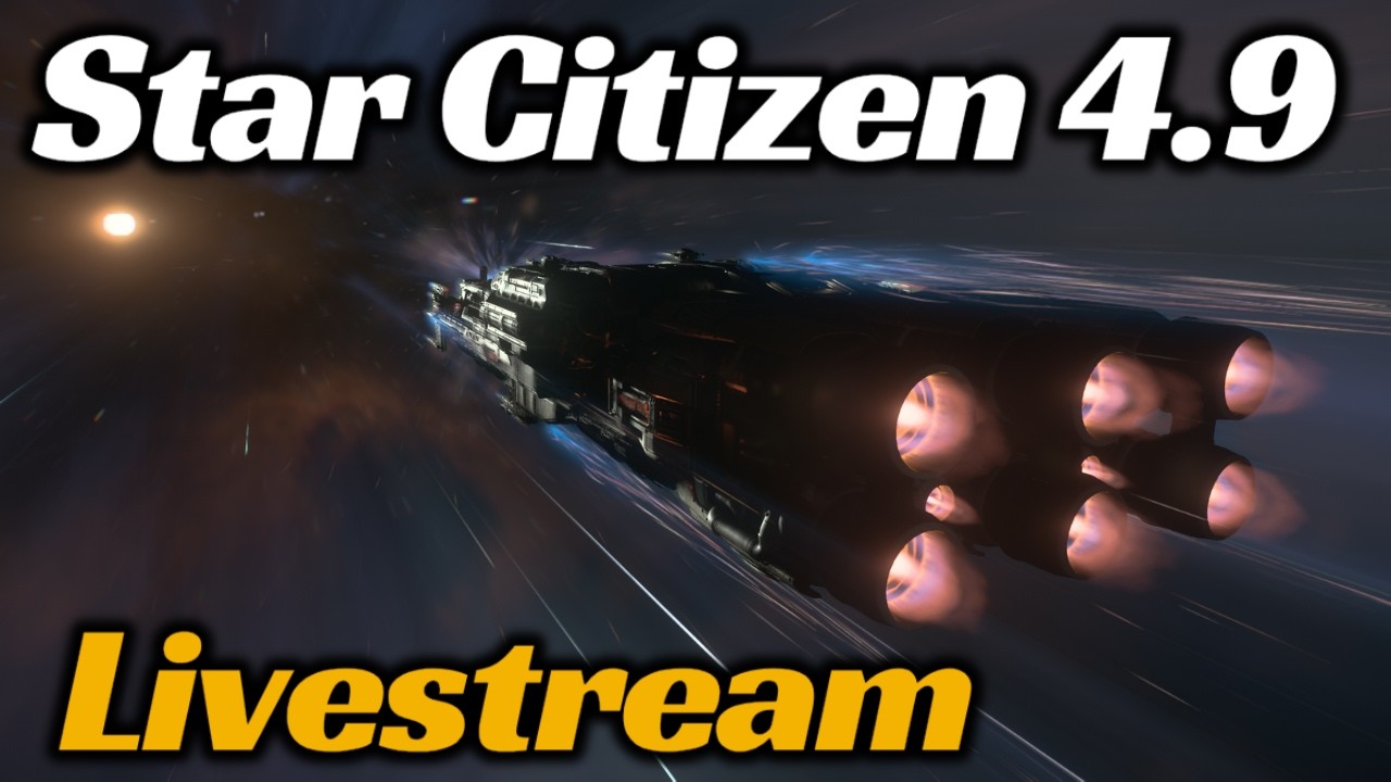Star Citizen 4.9 Livestream: Gonna Do Stuff in the Verse