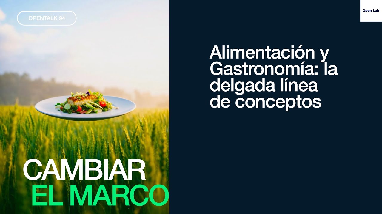 OpenTalk 94. Alimentación y Gastronomía: la delgada línea de conceptos