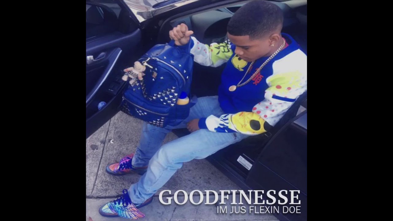 GoodFinesse - Im Jus Flexin Doe