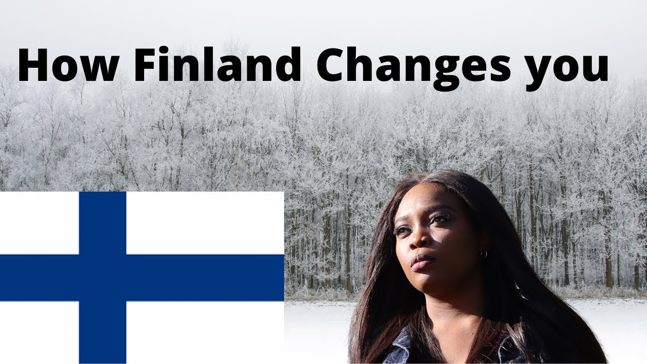 10 Ways Finland changed me / How migrating to Finland changes you
