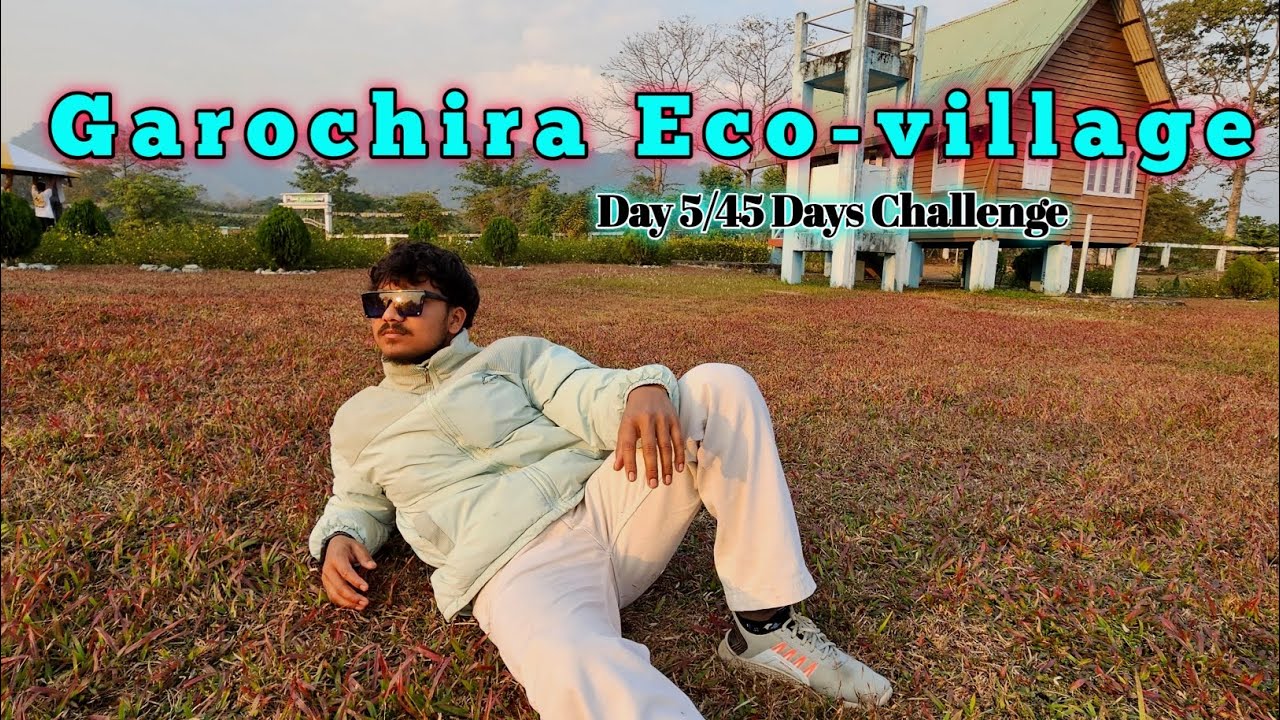 We Visit Garochira Eco-village Day 5 Of 45 Days Challenge !