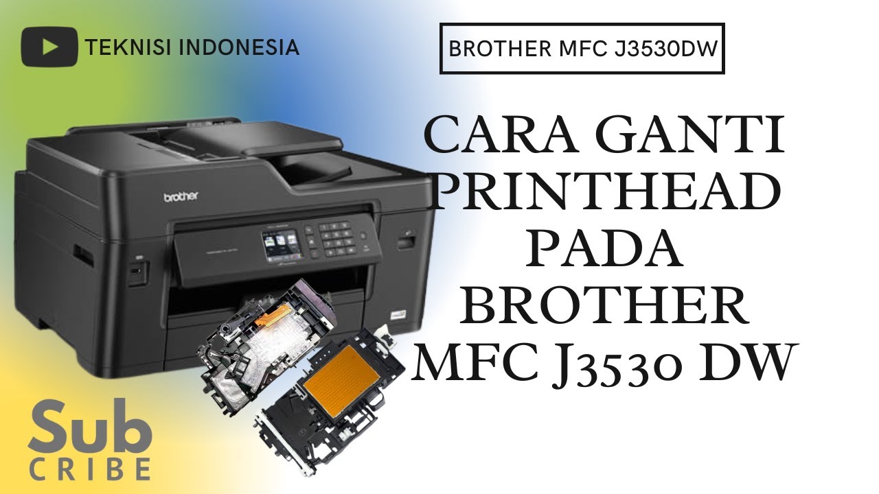 CARA GANTI PRINTHEAD BROTHER MFC J3530DW