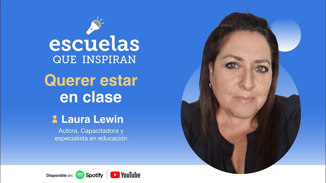 Escuelas que inspiran Podcast (Ep.20) - Querer estar en clase p.1 - Laura Lewin