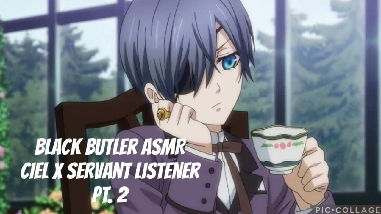 Black Butler ASMR- Ciel x servant Listener: Pt.2