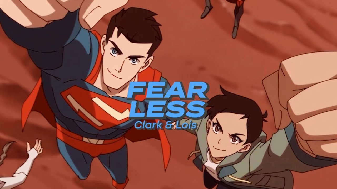 Clark & Lois || Fearless [My Adventures With Superman +S2]